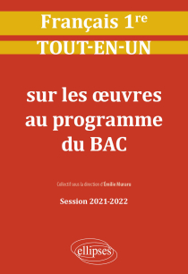 Français. Première. Tout-en-un sur les œuvres au programme du bac. Session 2021-2022