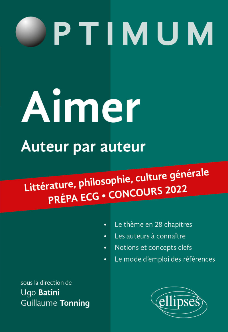 Aimer. Auteur par auteur. Littérature, philosophie, culture générale. Prépa ECG. Concours 2022