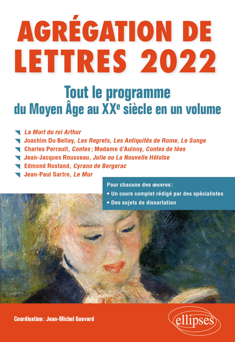 Agrégation de Lettres 2022. Tout le programme du Moyen Age au XXe siècle en un volume - - La Mort du roi Arthur - Joachim Du Bellay, Les Regrets, Le Songe, Les Antiquités de Rome - Charles Perrault, Contes ; Madame d’Aulnoy, Contes de fées - Jean-Jacques Rousseau, Julie ou La Nouvelle Héloïse - Edmond Rostand, Cyrano de Bergerac - Jean-Paul