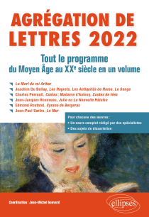 Agrégation de Lettres 2022. Tout le programme du Moyen Age au XXe siècle en un volume - - La Mort du roi Arthur - Joachim Du Bellay, Les Regrets, Le Songe, Les Antiquités de Rome - Charles Perrault, Contes ; Madame d’Aulnoy, Contes de fées - Jean-Jacques Rousseau, Julie ou La Nouvelle Héloïse - Edmond Rostand, Cyrano de Bergerac - Jean-Paul