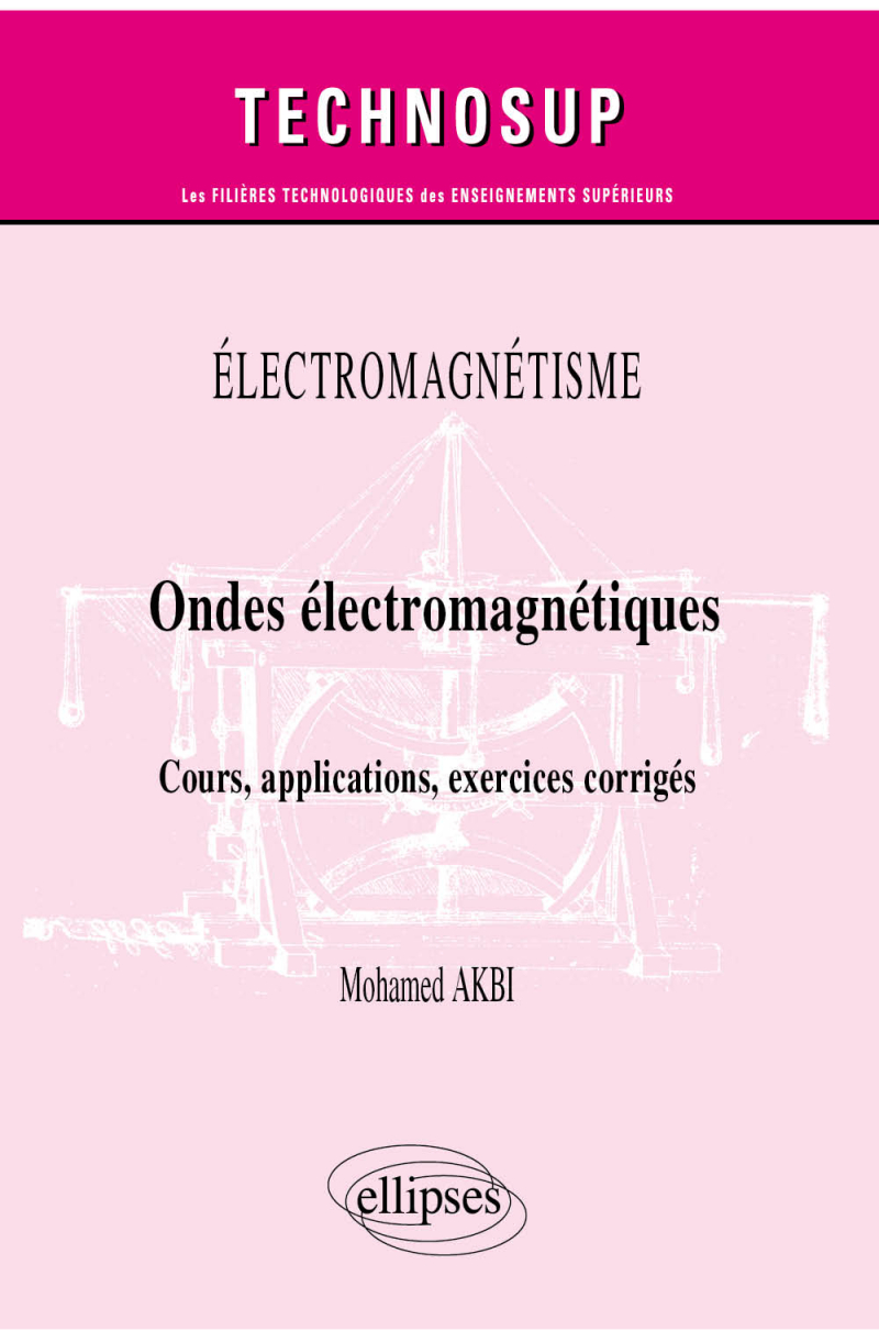 Électromagnétisme - Ondes électromagnétiques - Cours, applications, exercices corrigés