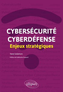 Cybersécurité et cyberdéfense : enjeux stratégiques