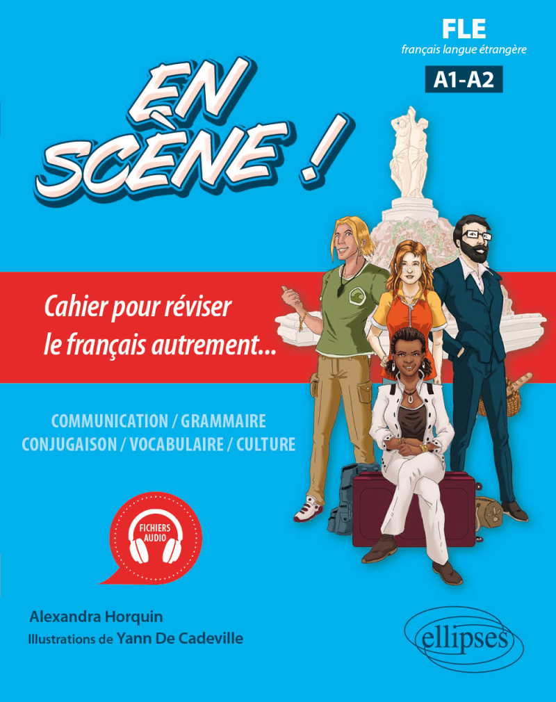 FLE (français langue étrangère). En scène ! - Cahier pour réviser le français autrement... A1-A2