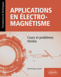 Applications en électromagnétisme - Cours et problèmes résolus