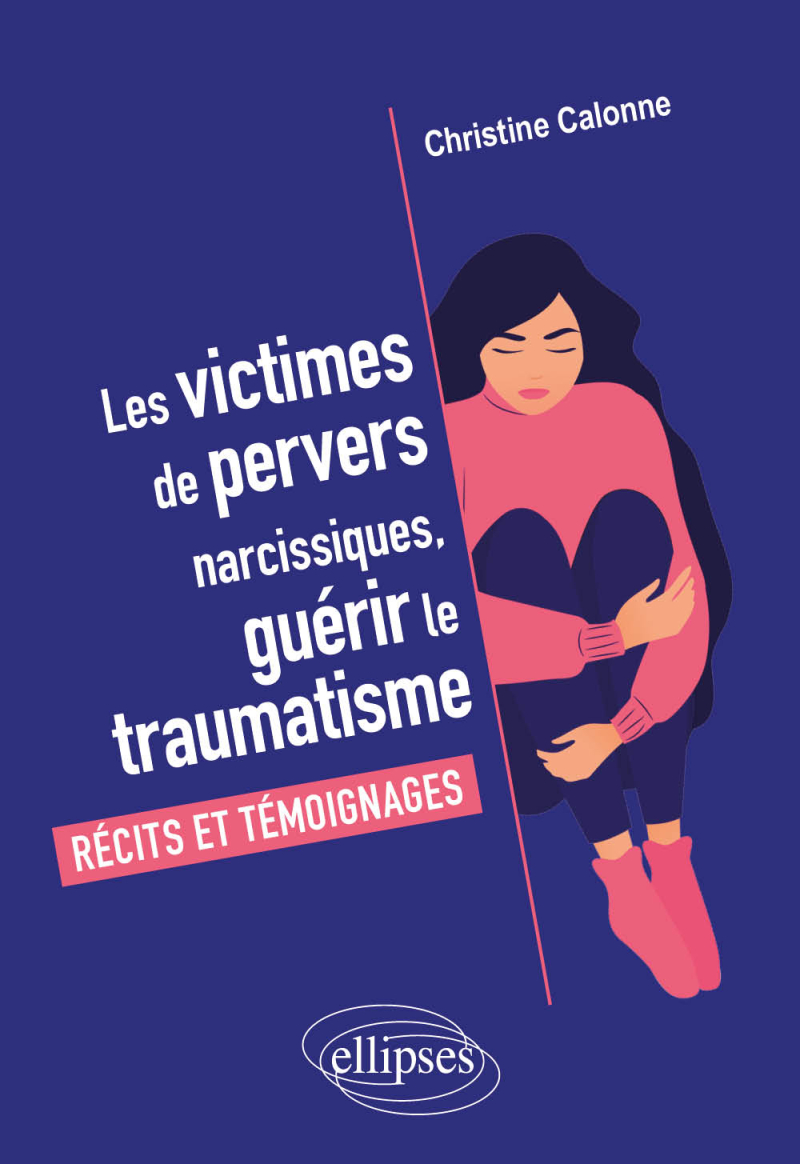 Les victimes de pervers narcissiques, guérir le traumatisme - Récits et témoignages