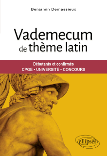 Vademecum de thème latin - Débutants et confirmés. CPGE, Université, Concours