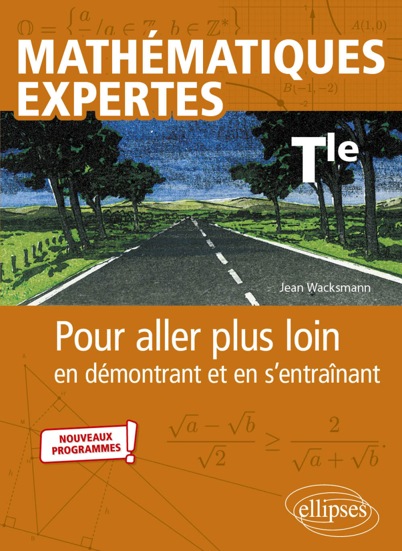 Mathématiques expertes - Terminale - Pour aller plus loin en démontrant et en s’entraînant