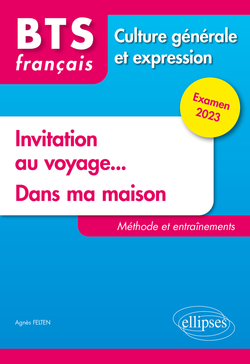 BTS Tout en un méthodes et entraînements. 1. Invitation au voyage... 2. Dans ma maison - Culture générale et expression. Examen 2023