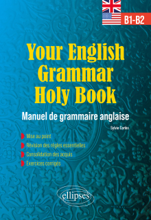 Your English Grammar Holy Book B1-B2 - Manuel de grammaire anglaise avec exercices corrigés
