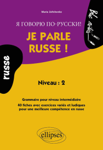 Je parle russe ! Grammaire pour un niveau intermédiaire, 40 fiches avec exercices variés et ludiques - Niveau 2