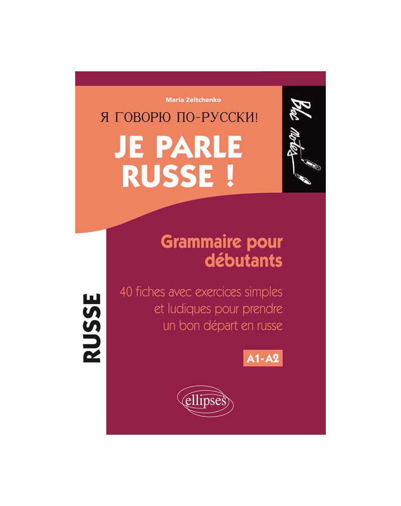 Je parle russe ! Grammaire pour débutants, 40 fiches avec exercices simples et ludiques pour prendre un bon départ en russe - Niveau 1