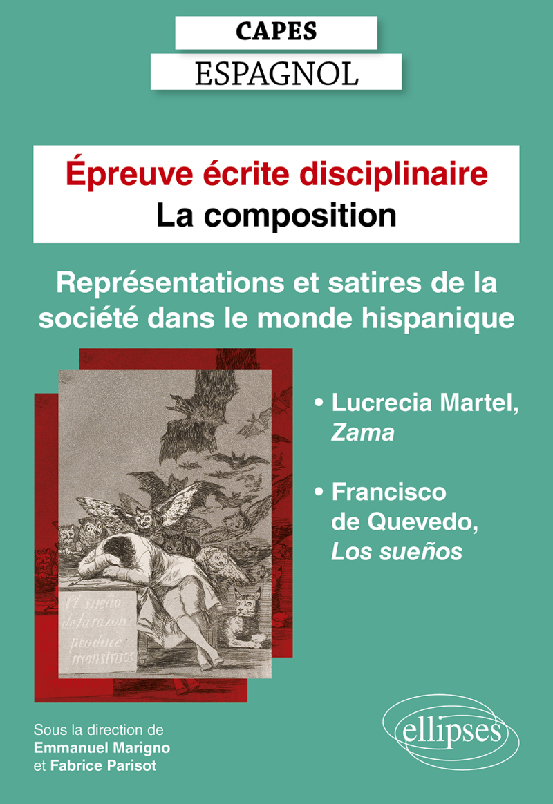 Capes Espagnol. Épreuve écrite disciplinaire - La composition. Session 2023. Représentations et satires de la société dans le monde hispanique. - Francisco de Quevedo, Los sueños. Lucrecia Martel, Zama