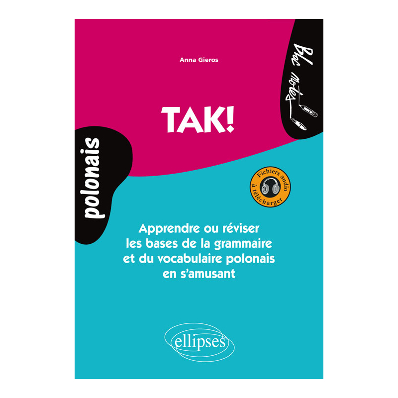 TAK!  Apprendre ou réviser les bases de la grammaire et du vocabulaire polonais en s’amusant. Avec fichiers audio