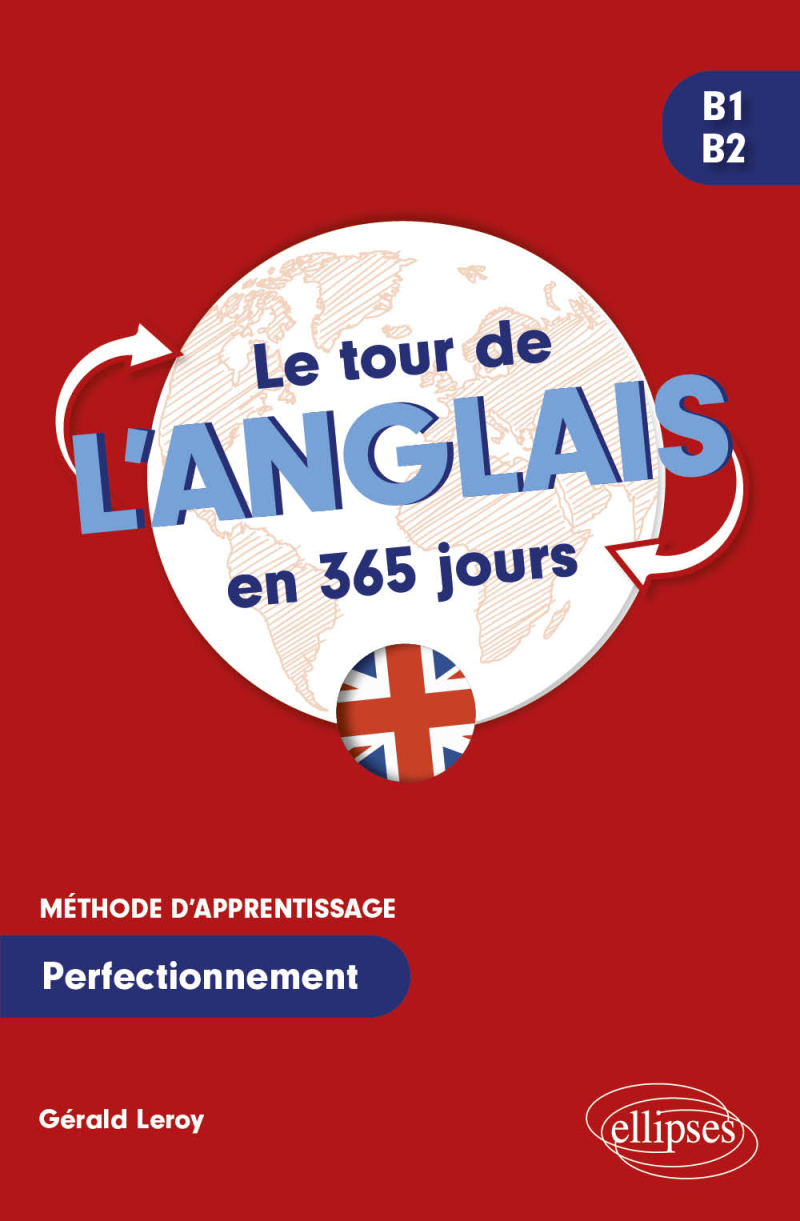 Le tour de l'anglais en 365 jours B1-B2 - Méthode d'apprentissage. Perfectionnement