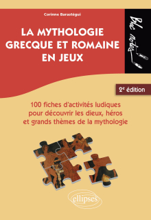 La mythologie grecque et romaine en jeux. - 100 fiches d'activités ludiques pour découvrir les dieux, héros et grands thèmes de la mythologie. 2e édition - 2e édition