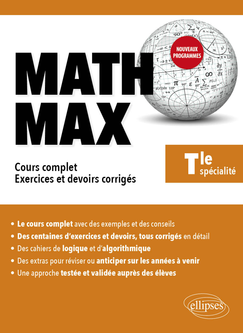Math Max - Terminale enseignement de spécialité - Cours complet, exercices et devoirs corrigés - 2e édition