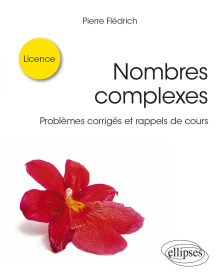Nombres complexes - Problèmes corrigés et rappels de cours