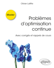 Problèmes d’optimisation continue - Avec corrigés et rappels de cours
