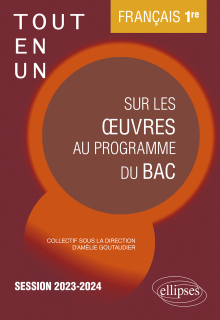 Français. Première. Tout-en-un sur les oeuvres au programme du bac - Session 2023-2024 - édition 2023-2024