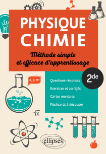 Physique-chimie - Seconde - Méthode simple et efficace d'apprentissage - Questions-réponses, exercices et corrigés, cartes mentales et flashcards