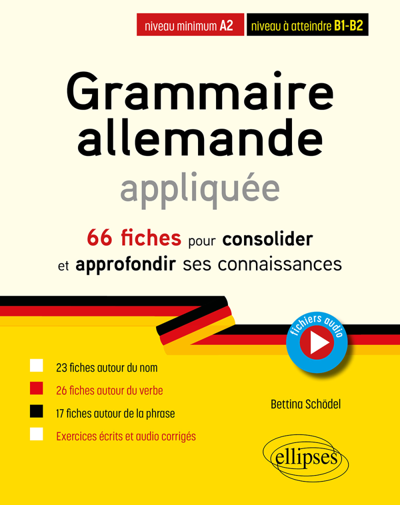 Grammaire allemande appliquée de A2 vers B1-B2. - 66 fiches pour consolider et approfondir ses connaissances