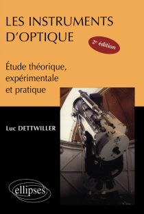Les instruments d'optique, étude théorique, expérimentale et pratique  - Nouvelle édition