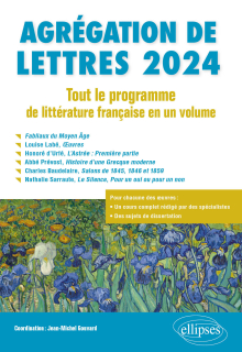 Agrégation de Lettres 2024. Tout le programme de littérature française en un volume - Fabliaux du Moyen Âge ; Louise Labé, Œuvres ; Honoré d’Urfé, L’Astrée : Première partie ; Abbé Prévost, Histoire d’une Grecque moderne ; Charles Baudelaire, Salons de 1845, 1846 et 1859; Nathalie Sarraute, Le Silence, Pour un oui ou pour un non