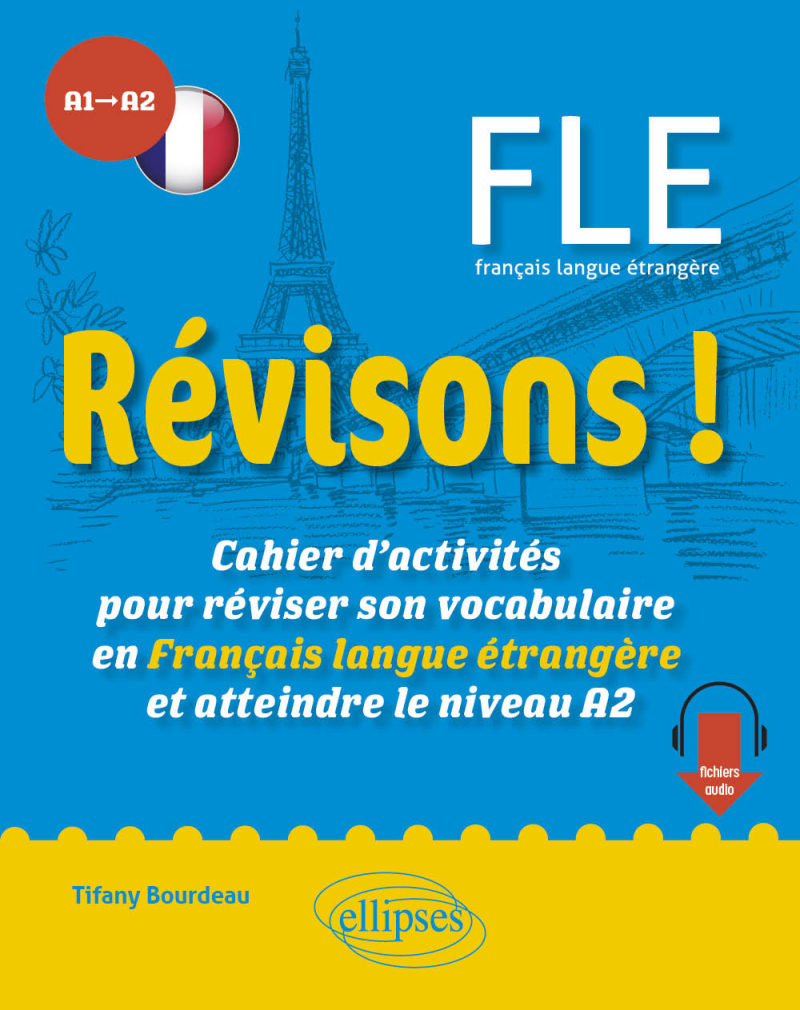 Révisons !  FLE A1-A2 - Cahier d’activités pour réviser son vocabulaire en Français langue étrangère et atteindre le niveau A2