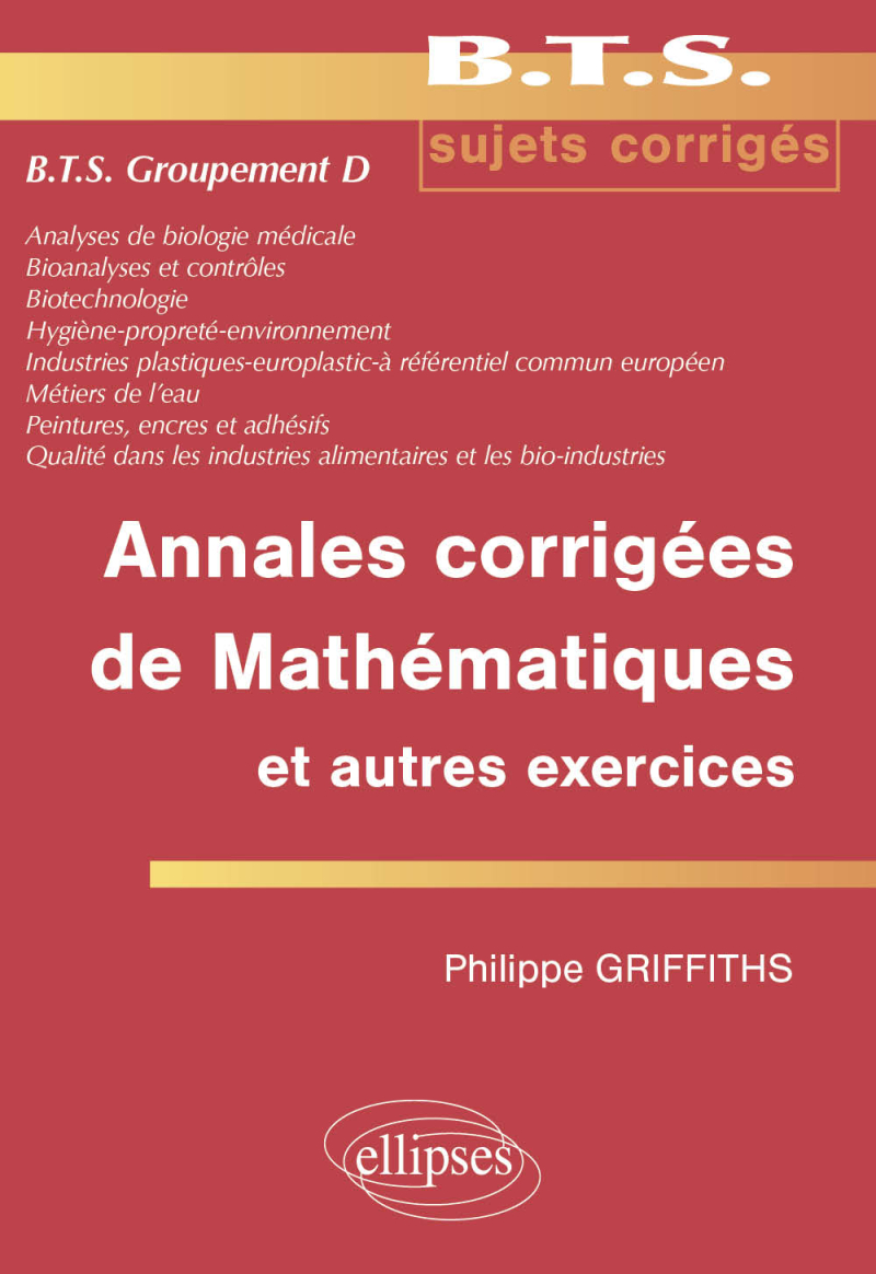 Annales corrigées de mathématiques et autres exercices BTS groupement D