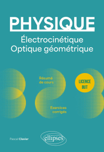 Physique - Licence - BUT - Électrocinétique. Optique géométrique - Résumé de cours, exercices et devoirs corrigés