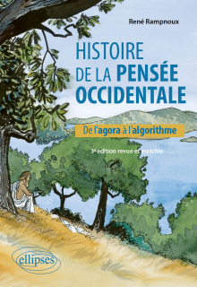 Histoire de la pensée occidentale. 3e édition revue et enrichie - De l'agora à l'algorithme - 3e édition