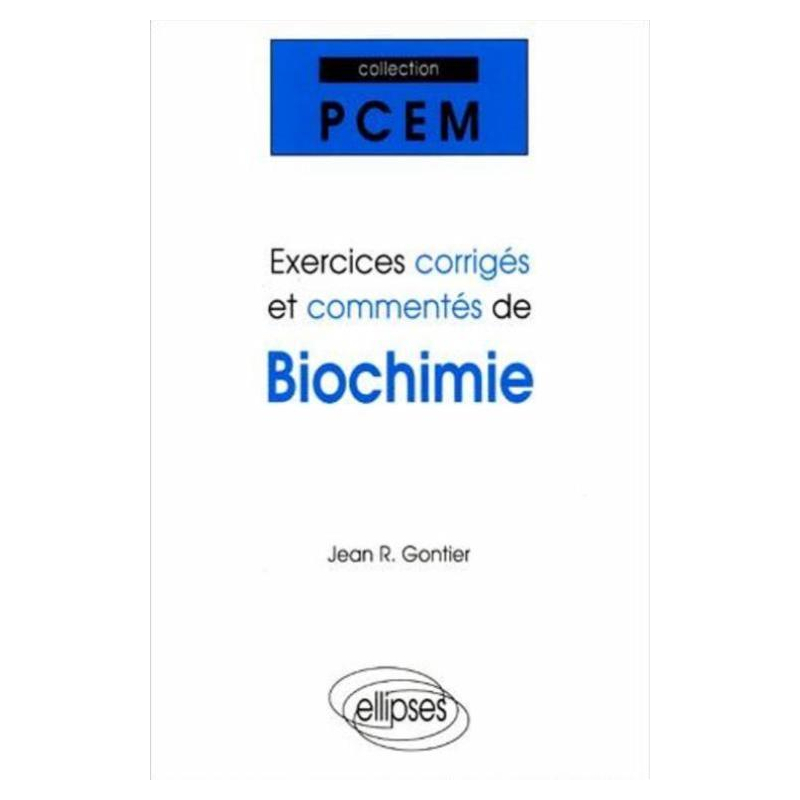 Exercices corrigés et commentés de Biochimie