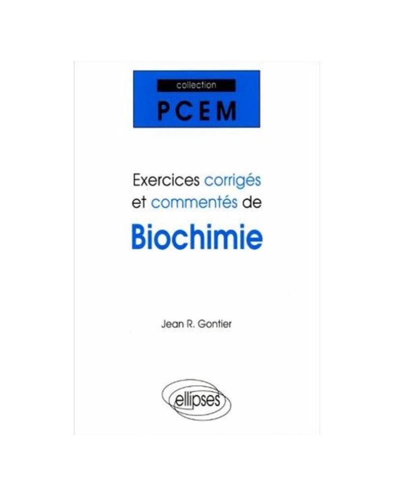 Exercices corrigés et commentés de Biochimie