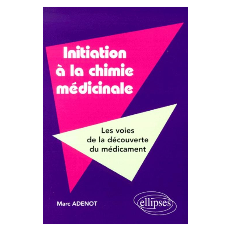 Initiation à la chimie médicinale - Les voies de la découverte du médicament