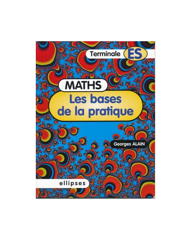 Les bases de la pratique - Mathématiques en Terminale ES