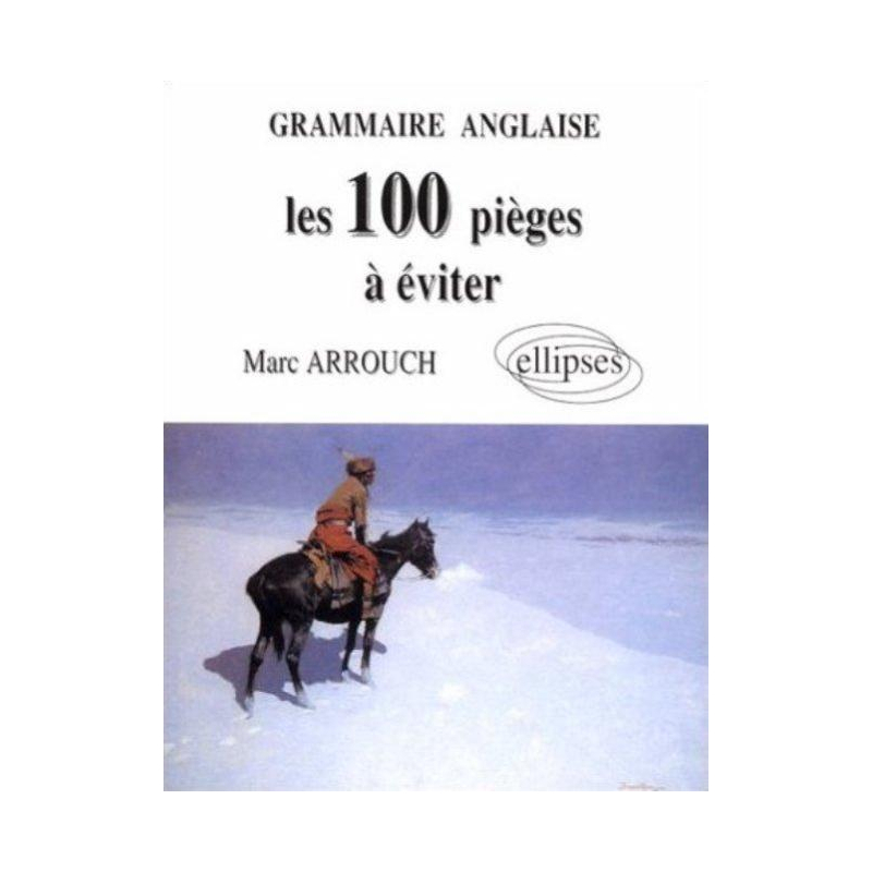 Grammaire anglaise : 100 pièges à éviter