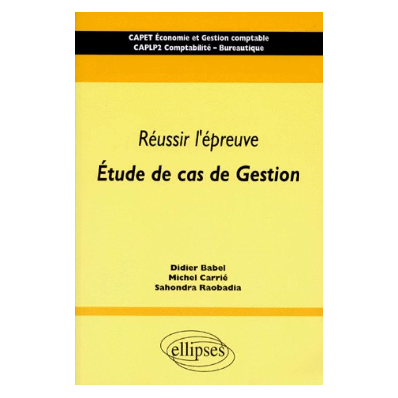 Réussir l'épreuve 'Étude de cas de gestion' - CAPET Économie et Gestion comptable - CAPLP2 Comptabilité-Bureautique