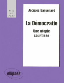 La démocratie - Une utopie courtisée