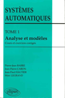 Systèmes automatiques - Tome 1 - Analyse et modèles (cours et exercices corrigés)