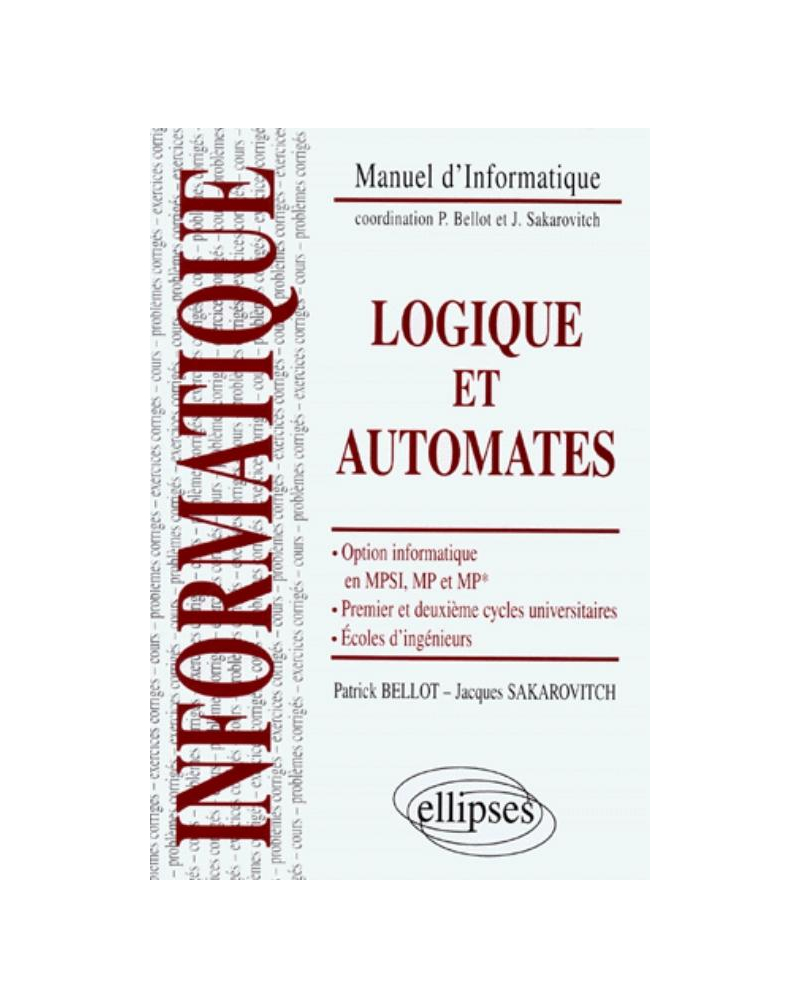 Logique et automates - Option informatique en MPSI, MP et MP* - Premier et deuxième cycles universitaires - Écoles d'ingénieurs