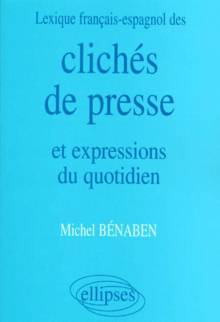 Lexique français/espagnol des Clichés de presse et expressions du quotidien