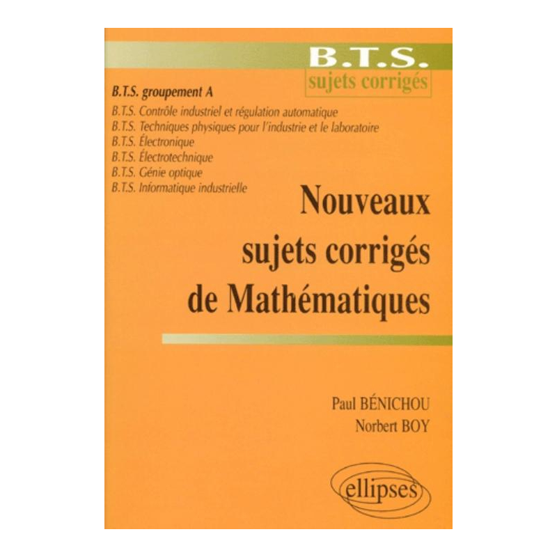 Nouveaux sujets corrigés de Mathématiques - BTS Groupement A
