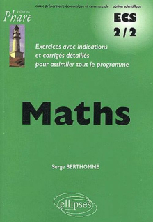 Mathématiques ECS - 2e année prépa éco, voie scientifique - Exercices corrigés