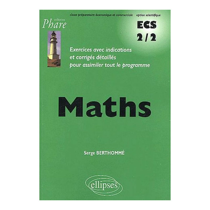 Mathématiques ECS - 2e année prépa éco, voie scientifique - Exercices corrigés