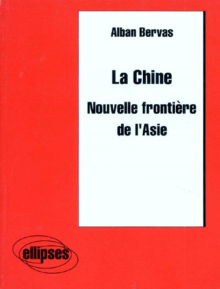 La Chine - Nouvelle frontière de l'Asie