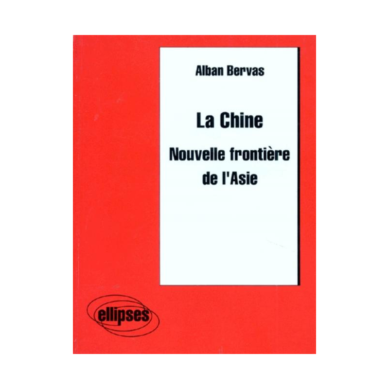 La Chine - Nouvelle frontière de l'Asie