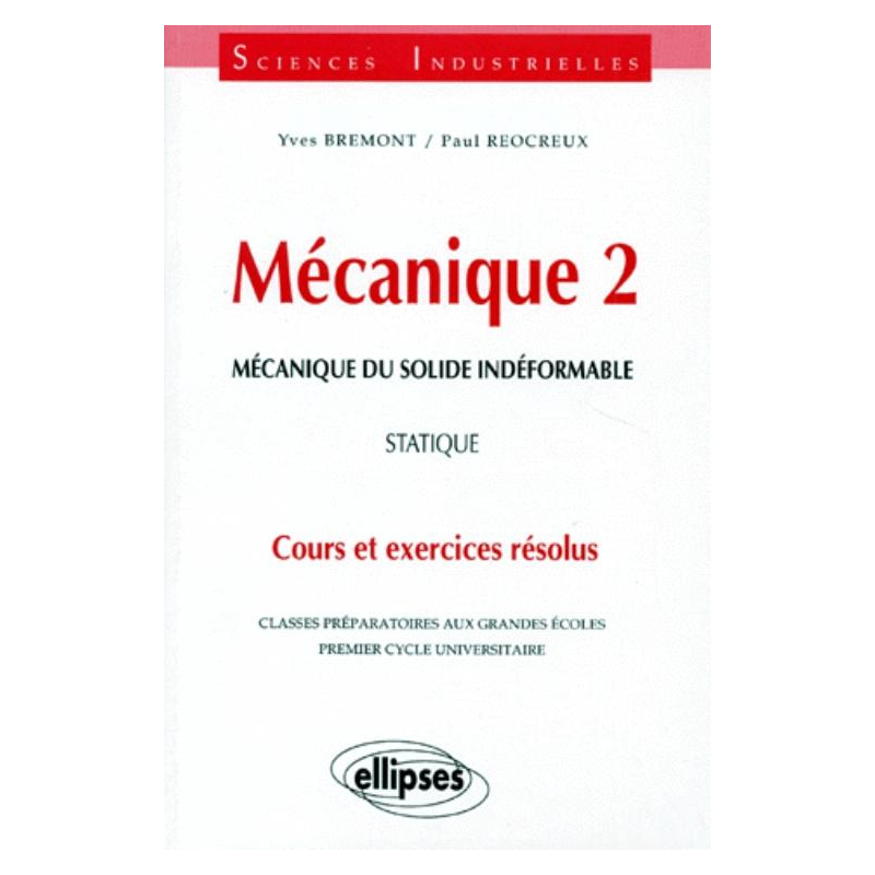 Mécanique 2 - Mécanique du solide indéformable - Statique - Cours et exercices résolus