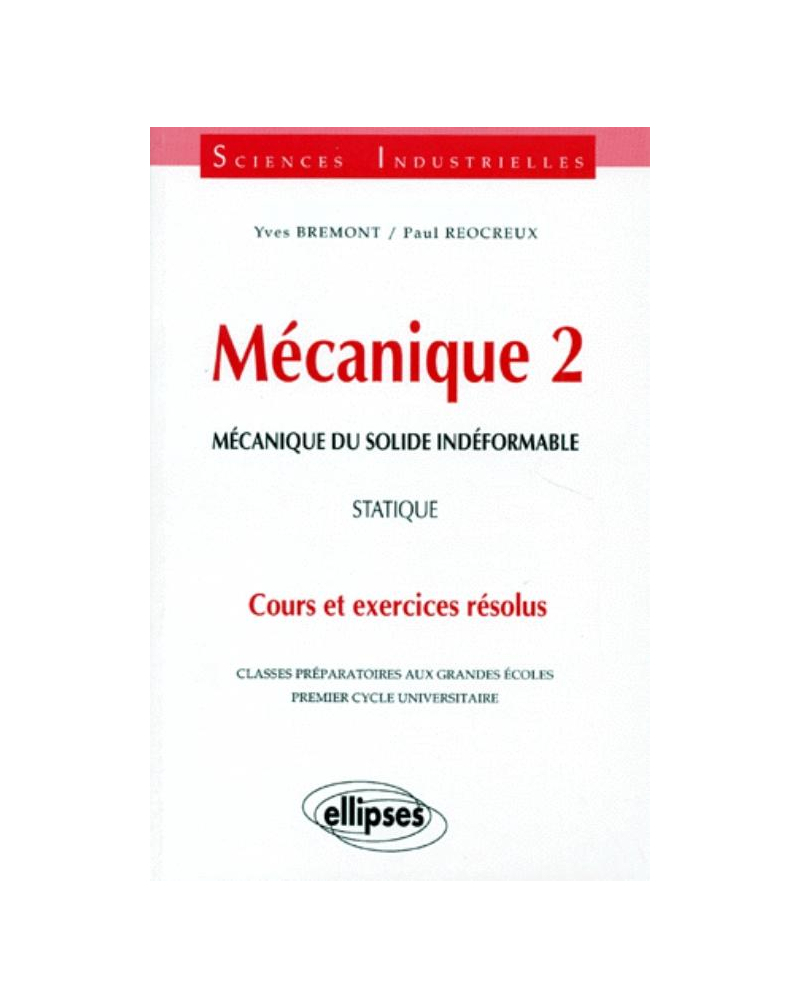 Mécanique 2 - Mécanique du solide indéformable - Statique - Cours et exercices résolus