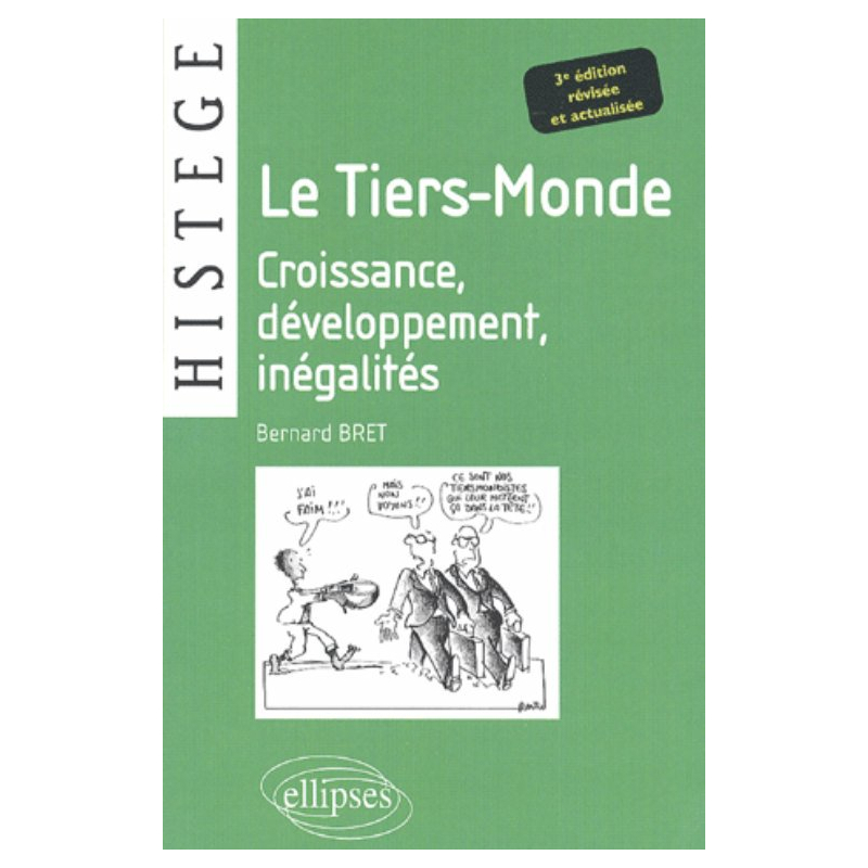 Le Tiers-Monde - Croissance, développement, inégalités - 3e édition revisée et actualisée