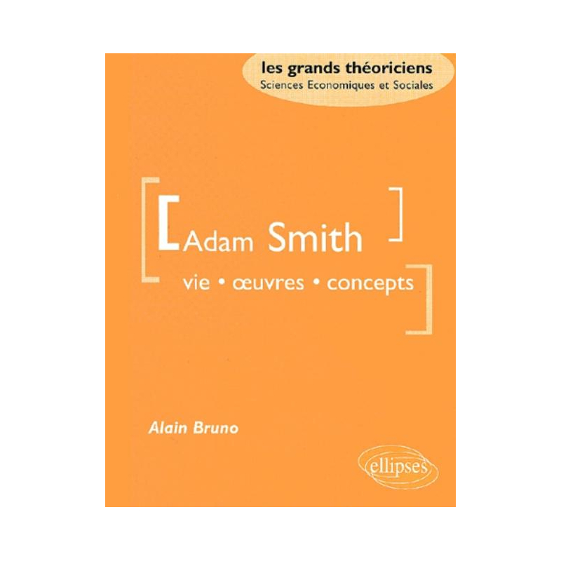 Smith Adam - Vie, oeuvres, concept